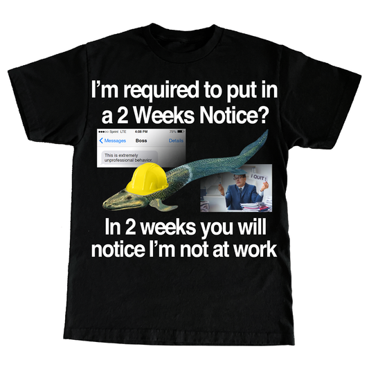 "2 WEEKS" 6oz Print T-shirt